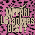 「YAPPARI LGYankees BEST?」
